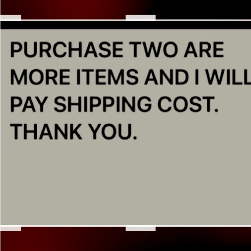 PURCHASE TWO OR MORE ITEMS AND I WILL PAY SHIPPING COST.